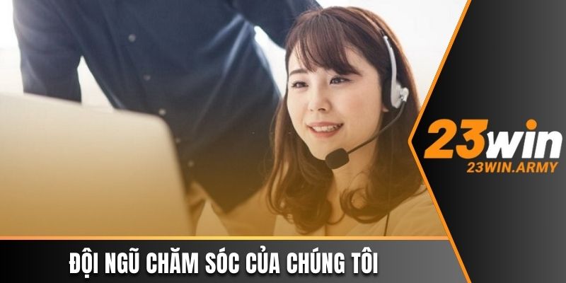 Đội ngũ chăm sóc của chúng tôi