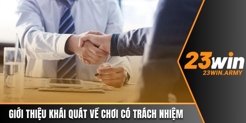 Giới thiệu khái quát nhất về chơi có trách nhiệm tại 23win