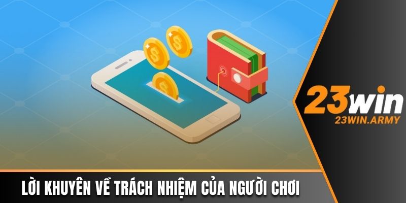 Lời khuyên về trách nhiệm của người chơi