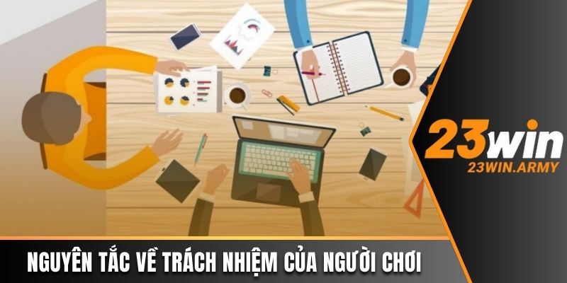 Những nguyên tắc về trách nhiệm của người chơi tại 23win